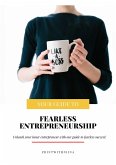 Your Guide To: Fearless Entrepreneurship (eBook, ePUB)