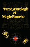 Tarot, Astrologie et Magie Blanche (eBook, ePUB)