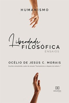 Humanismo (eBook, ePUB) - Morais, Océlio de Jesús C.
