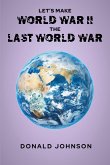 Let's Make World War II the Last World War (eBook, ePUB)