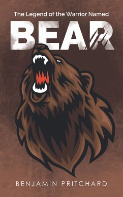 The Legend of the Warrior Named Bear (eBook, ePUB) - Pritchard, Benjamin