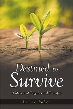Cover Destined to Survive; A Memoir of Tragedies and Triumphs (eBook, ePUB)