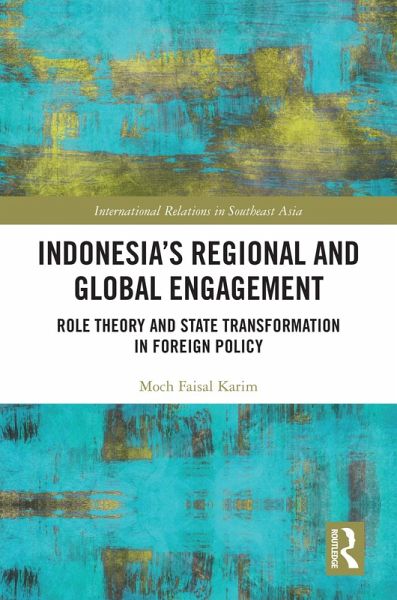 Indonesia's Regional and Global Engagement (eBook, ePUB) Indonesia's Regional and Global Engagement (eBook, ePUB)