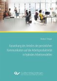 Auswirkung des Anteiles der persönlichen Kommunikation auf die Arbeitsproduktivität in hybriden Arbeitsmodellen (eBook, PDF)