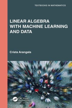 Linear Algebra With Machine Learning and Data (eBook, PDF) - Arangala, Crista