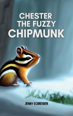 Chester the Fuzzy Chipmunk (eBook, ePUB) - Schreiber, Jenny
