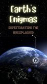 Earth's Enigmas: Investigating the Unexplained (eBook, ePUB)