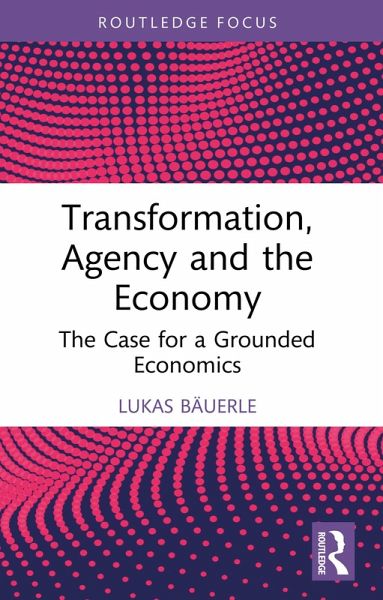 Transformation, Agency and the Economy (eBook, PDF) Transformation, Agency and the Economy (eBook, PDF)