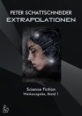 EXTRAPOLATIONEN - SCIENCE FICTION - WERKAUSGABE, BAND 1 (eBook, ePUB)