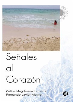 Señales al corazón (eBook, ePUB) - Larralde, Celina Magdalena; Alegre, Fernando Javier