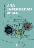 Una Enfermedad Regia (eBook, ePUB)