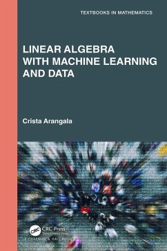 Linear Algebra With Machine Learning and Data (eBook, ePUB) - Arangala, Crista