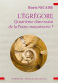 L'égrégore, quatrième dimension de la franc-maçonnerie ? (eBook, ePUB)