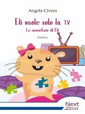 Eli vuole solo la tv (eBook, ePUB) Eli vuole solo la tv (eBook, ePUB)