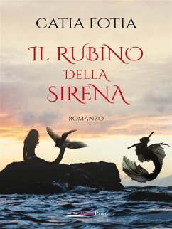 Il rubino della sirena (eBook, ePUB) - Fotia, Catia