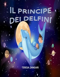 Il principe dei delfini (eBook, ePUB) - Zangari, Teresa
