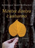 Mentre dentro è autunno (eBook, ePUB)