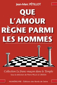 Que l'amour règne parmi les hommes (eBook, ePUB) - Petillot, Jean-Marc