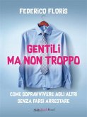 Gentili ma non troppo (eBook, ePUB)