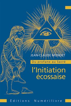 Du profane au sacré : l'initiation écossaise (eBook, ePUB) - Mondet, Jean-Claude