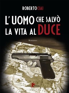 Cover L'uomo che salvò la vita al Duce (eBook, ePUB)