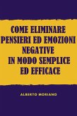 Come Eliminare Pensieri Ed Emozioni Negative In Modo Semplice Ed Efficace (eBook, ePUB)