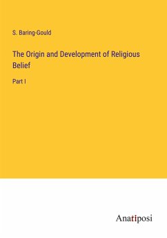 The Origin and Development of Religious Belief - Baring-Gould, S.