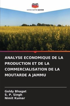 ANALYSE ECONOMIQUE DE LA PRODUCTION ET DE LA COMMERCIALISATION DE LA MOUTARDE A JAMMU - Bhagat, Goldy;Singh, S. P.;Kumar, Nimit