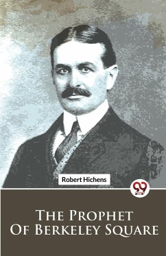 The Prophet Of Berkeley Square - Hichens, Robert