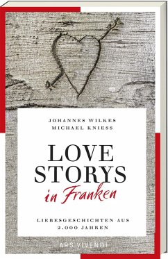 Love Storys in Franken - Wilkes, Johannes;Knieß, Michael