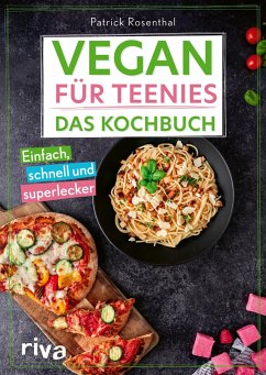 Vegan für Teenies: Das Kochbuch - Rosenthal, Patrick