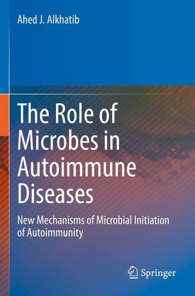 The Role of Microbes in Autoimmune Diseases The Role of Microbes in Autoimmune Diseases