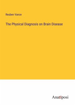 The Physical Diagnosis on Brain Disease - Vance, Reuben