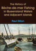 The History of Bêche-de-mer Fishing in Queensland Waters and Adjacent Islands