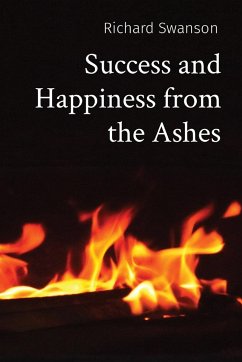 Success and Happiness from the Ashes - Swanson, Richard P