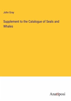 Supplement to the Catalogue of Seals and Whales - Gray, John