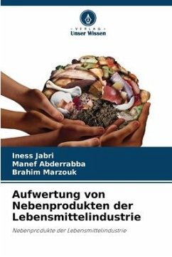 Aufwertung von Nebenprodukten der Lebensmittelindustrie - Jabri, Iness;Abderrabba, Manef;Marzouk, Brahim