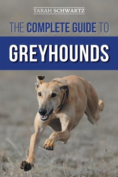 The Complete Guide to Greyhounds - Schwartz, Tarah