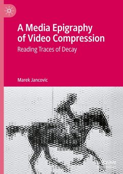 A Media Epigraphy of Video Compression - Jancovic, Marek