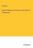 Papers Relating to the History of the Church in Pennsylvania