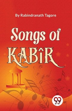 Songs Of Kabîr - Tagore, Rabindranath