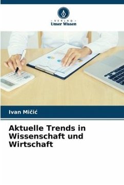 Aktuelle Trends in Wissenschaft und Wirtschaft - Micic, Ivan