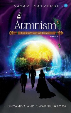 Aumnism - The First Ray of Dawn (Vayam Satverse - Part 1) - Shyamiva; Arora, Swapnil