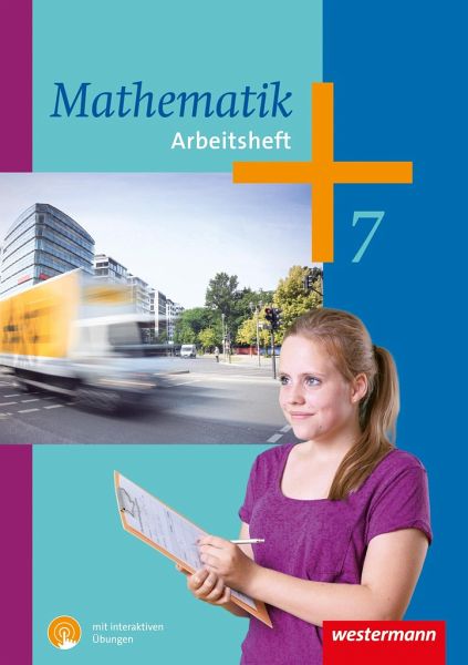 Mathematik 7. Arbeitsheft mit interaktiven Übungen Mathematik 7. Arbeitsheft mit interaktiven Übungen