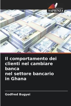 Il comportamento dei clienti nel cambiare banca nel settore bancario in Ghana - Bugyei, Godfred