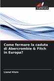 Come fermare la caduta di Abercrombie & Fitch in Europa?