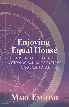 Enjoying Equal House, Why One of the Oldest Astrological House Systems is so Easy to Use - English, Mary