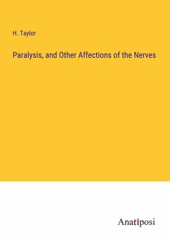 Paralysis, and Other Affections of the Nerves - Taylor, H.