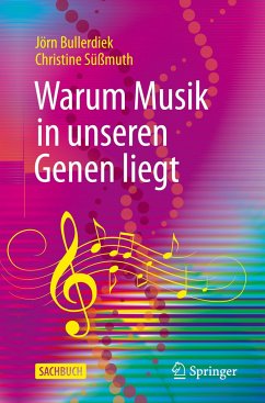 Warum Musik in unseren Genen liegt - Bullerdiek, Jörn;Süßmuth, Christine