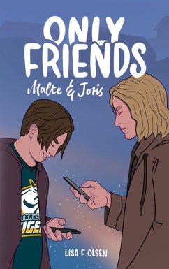Only Friends - Malte & Joris - Olsen, Lisa F.